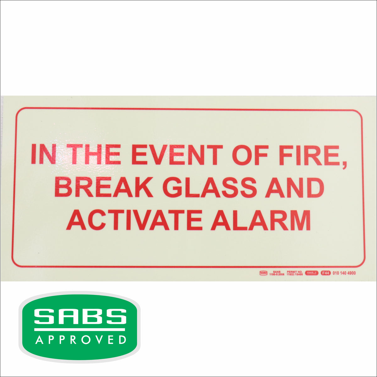 PHOTOLUMINESCENT 190MM SAFETY SIGN - F44-IN THE EVENT OF A FIRE, BREAK GLASS AND ACTIVATE ALARM